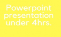 make POWERPOINT PRESENTATION UNDER 4 HOURS